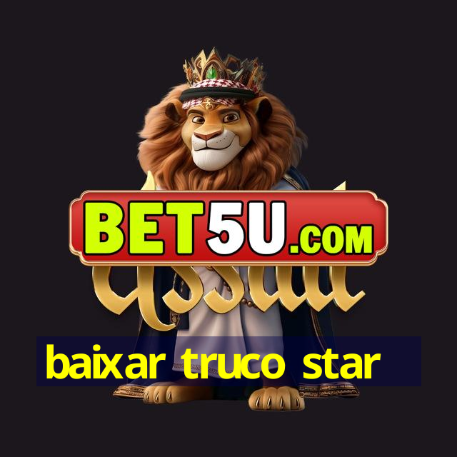 baixar truco star